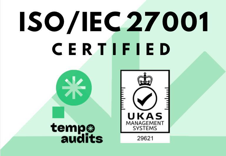 ISO/IEC 27001:2022 certified by Tempo Audits and UKAS Management Systems